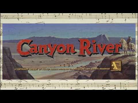 Canyon River - Opening & Closing Credits (Marlin Skiles - 1956)