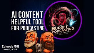 Episode 59! AI Content: Helpful Tool for Podcasting!