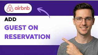 How to Add Guest on Airbnb Reservation [2026 Full Guide]