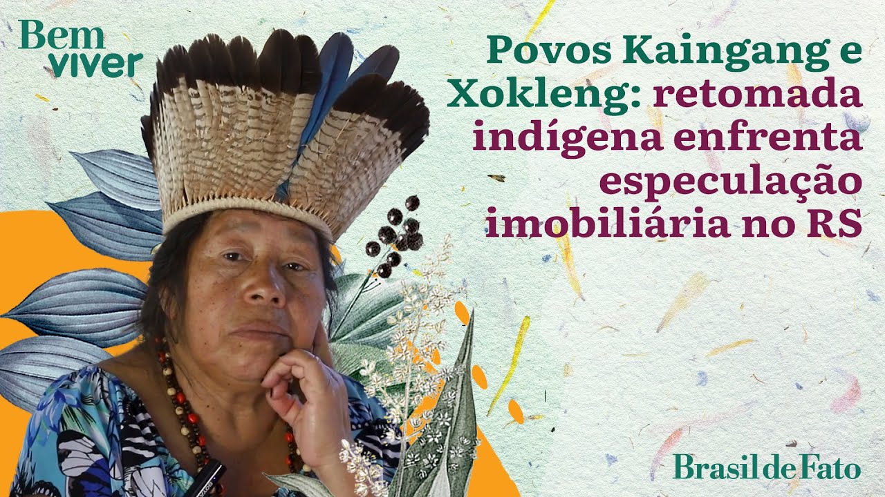Povos Kaigang e Xokleng: retomada indígena enfrenta especulação imobiliária no RS