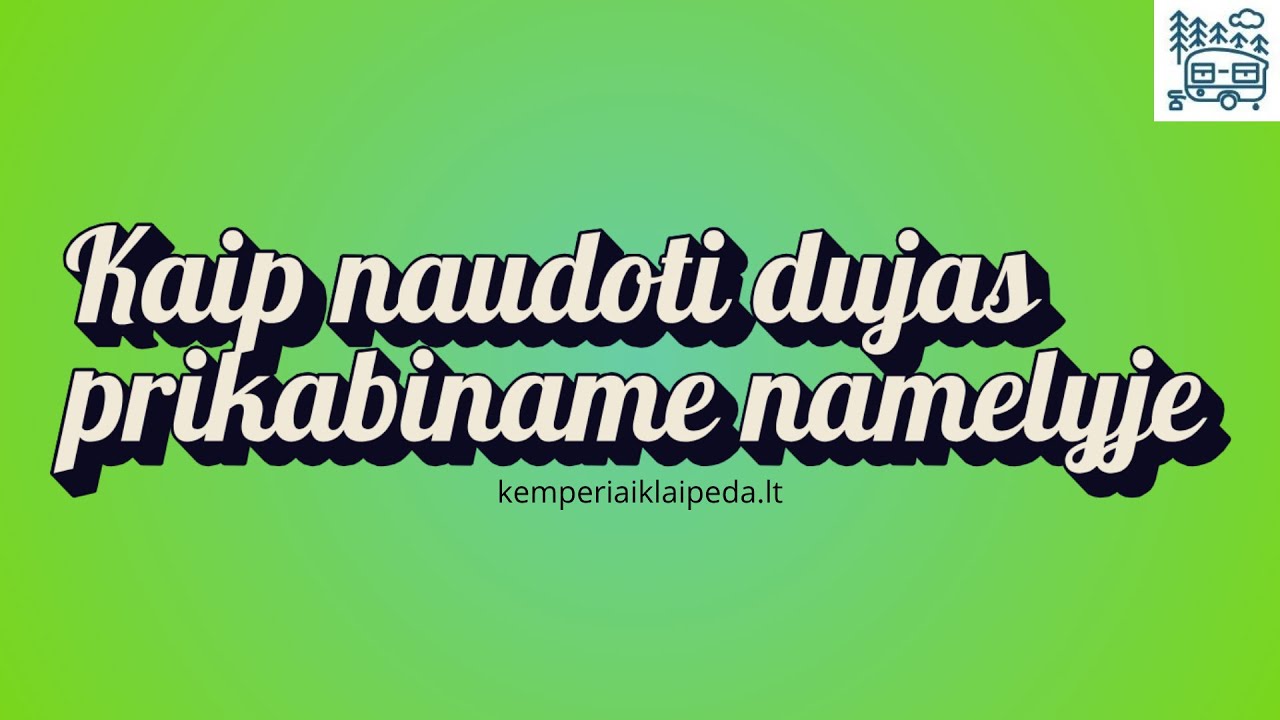 Kaip naudoti dujas prikabiname namelyje https://kemperiaiklaipeda.lt