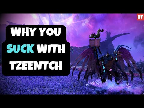 Why You SUCK with Tzeentch