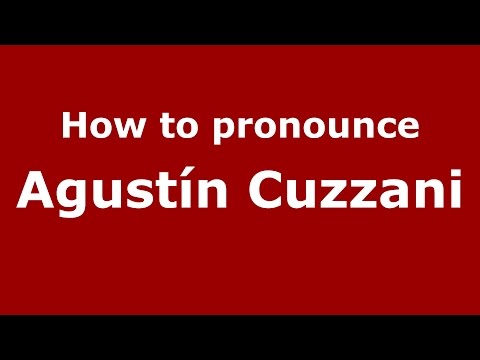 How to pronounce Agustín Cuzzani (Spanish/Argentina) - PronounceNames.com
