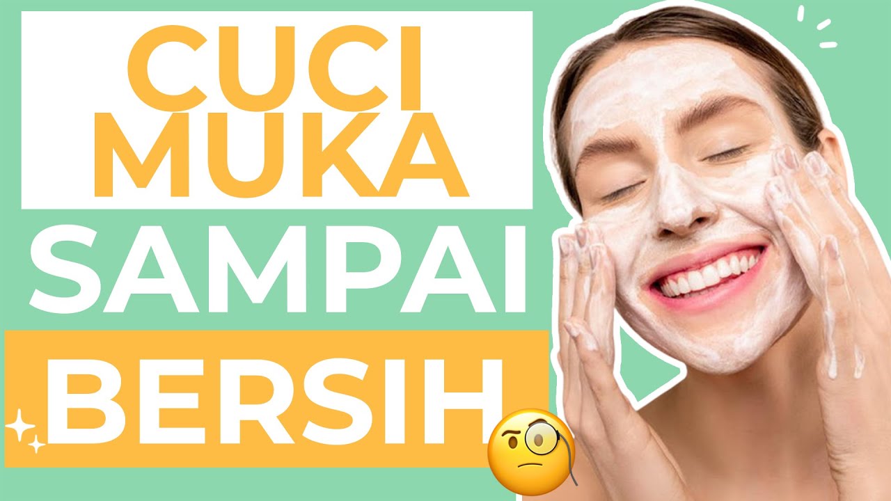JANGAN SALAH PILIH! Ini Sabun Cuci Muka Sesuai Jenis Kulit!