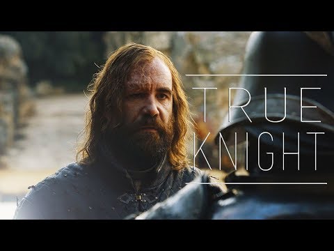 (GoT) Sandor Clegane || True Knight