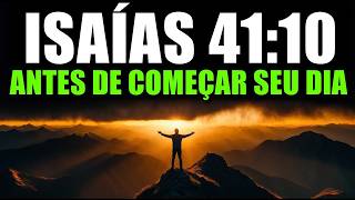 ORAÇÃO DA MANHÃ com ISAÍAS 41:10 | NÃO TEMA: Deus Está Cuidando de Você Hoje