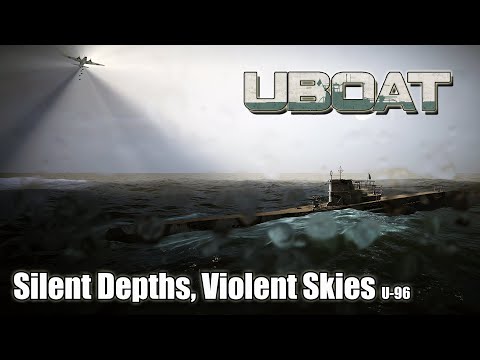 Uboat | Update 2025.1.1 P4 | U-96 -Silent Depths, Violent Skies!