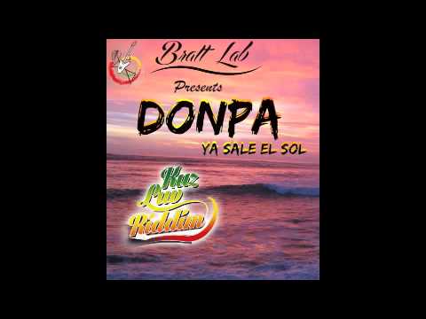 DONPA - YA SALE EL SOL (Kuz Luv Riddim Bratt Lab Prod)