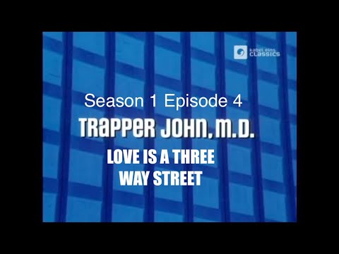 TRAPPER JOHN M.D.  S1E4  'Love Is a Three Way Street' - FULL EP - Re-Mastered