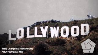 Fully Charged & Richard Grey - HEY (Original Mix)
