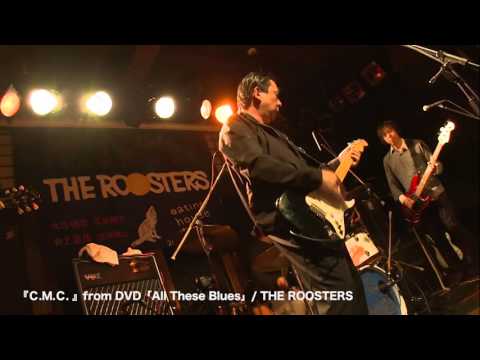 『Ｃ.Ｍ.Ｃ. 』from  DVD「All These Blues」/ THE ROOSTERS