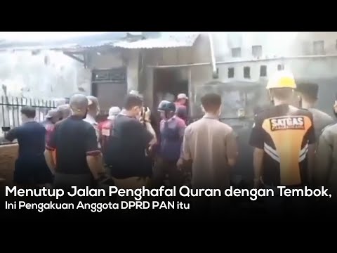 Menutup Jalan Penghafal Quran dengan Tembok, Ini Pengakuan Anggota DPRD PAN itu