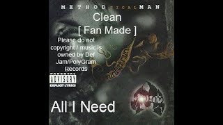 Method Man - All I Need ( Clean ) { Fanmade }
