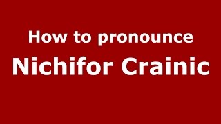 How to pronounce Nichifor Crainic