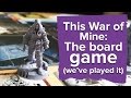 We've played This War of Mine: The Board Game (Prototype impressions)