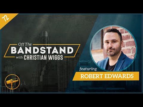 Episode 72: Robert Edwards - "Off The Bandstand"