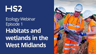 HS2 in Focus Webinar: Ecology - habitats and wetlands in the West Midlands