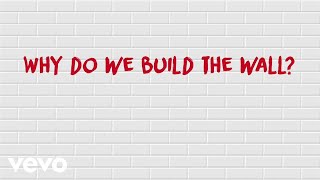 Why We Build the Wall Music Video