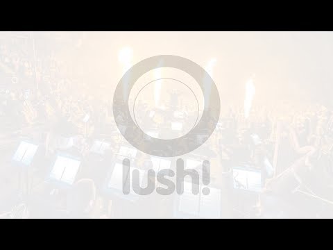 Lush! Classical // SSE Arena Belfast