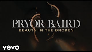 Pryor Baird - Beauty In The Broken (Lyric Video)