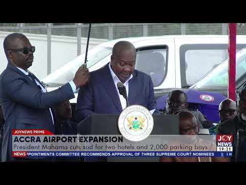 Accra Airport expansion: President Mahama cuts sod for two hotels and 2,000 parking bays.