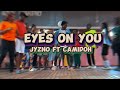 (E.O.U)-Eyes On You - Jyzno ft Camidoh-Official Dance Choreography