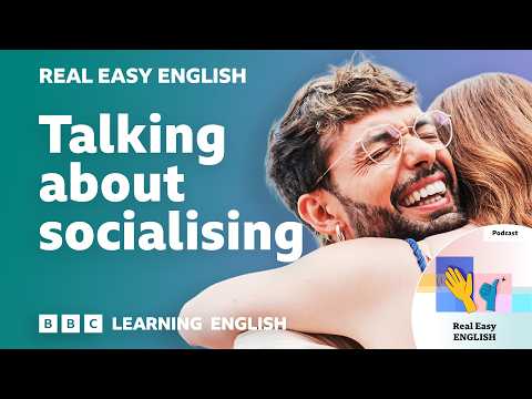 Talking about socialising 👋🥳🤭 Real Easy English