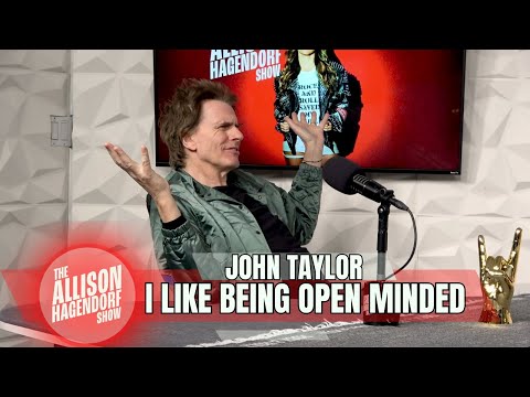 JOHN TAYLOR of DURAN DURAN - I Like Being Open Minded - The Allison Hagendorf Show