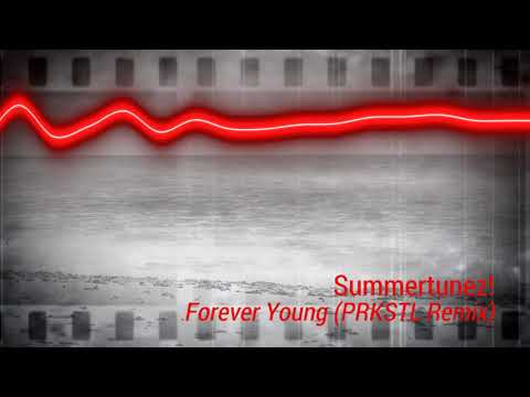 Summertunez! - Forever Young (PRKSTL Remix)【Hands up】【 Free Release】