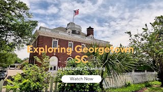 Exploring Georgetown, SC: It's Historically Charming