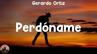 Gerardo Ortiz - Perdóname (letra)