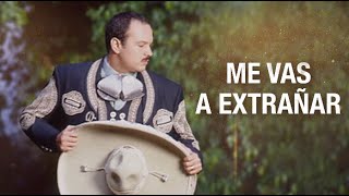 Me Vas A Extrañar - Pepe Aguilar (Letra Oficial)