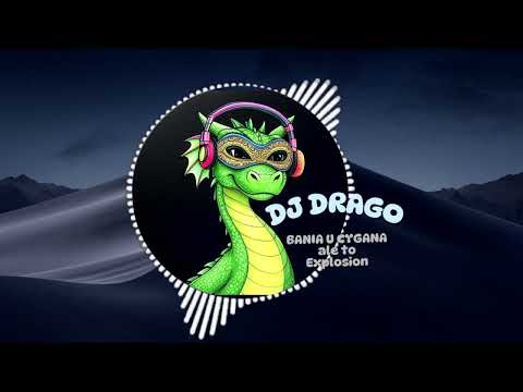 DJ Drago - Bania u Cygana ale to Explosion