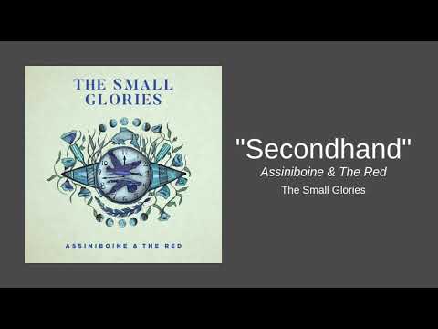 The Small Glories "Secondhand" from Assiniboine & The Red