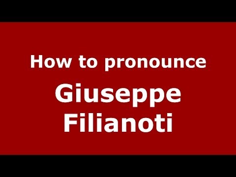 How to pronounce Giuseppe Filianoti (Italian/Italy) - PronounceNames.com