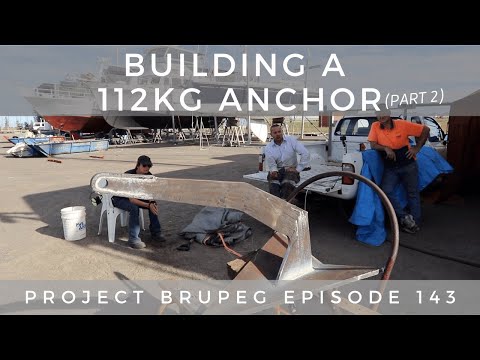 Building a 112kg Anchor (part 2) - Project Brupeg Ep. 143