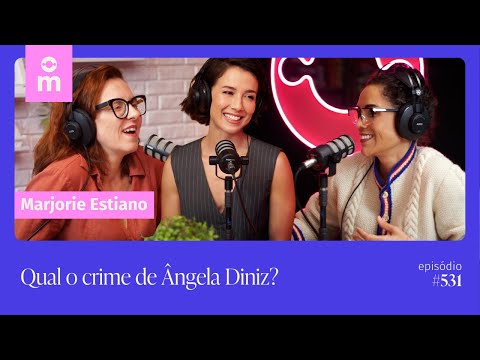 Marjorie Estiano: qual o crime de Ângela Diniz? | Mamilos #531