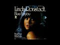 Linda Ronstadt Blue Bayou Poor Poor Pitiful Me