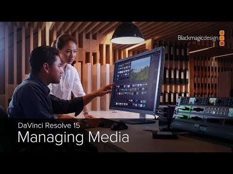 DaVinci Resolve 15 -  Managing Media