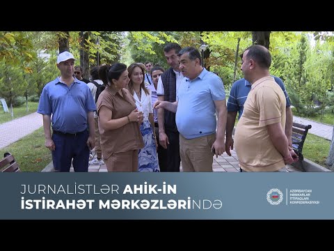 Media nümayəndələri AHİK-in istirahət mərkəzlərində