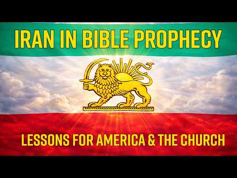 Iran in Bible Prophecy | Lessons for America & the Church