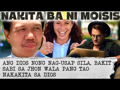 NAKITA BA NI MOISIS ANG DIOS NONG NAG-USAP SILA BAKIT SABI JHON WALA PANG TAO NAKAKITA SA DIOS