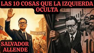 SALVADOR ALLENDE: 10 Verdades Que La Izquierda No Quiere Que Sepas | La Verdad Que Nadie Cuenta