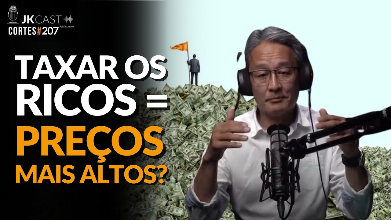 Se Taxar Os Mais Ricos Eles Repassarão Os Preços? - Corte JK Cast #207