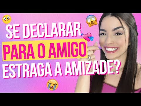 GOSTO DO MEU AMIGO, MAS TENHO MEDO DE ESTRAGAR A AMIZADE