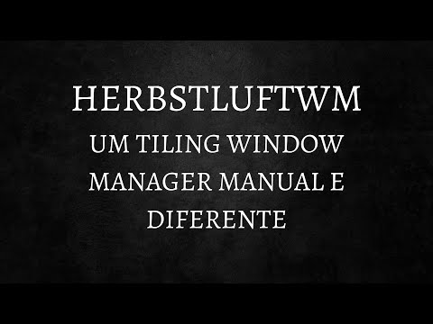 HERBSTLUFTWM - Um TILING WINDOW MANAGER manual que deveria ter mais reconhecimento