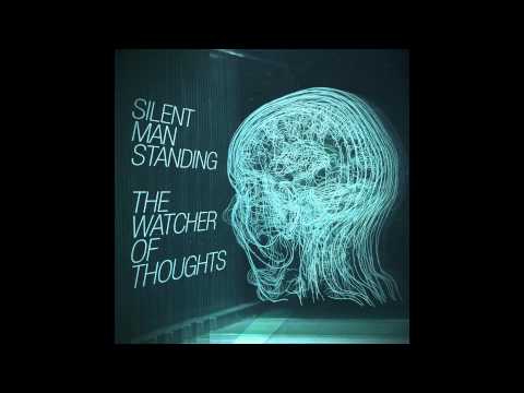 Silent Man Standing - The Watcher of Thoughts