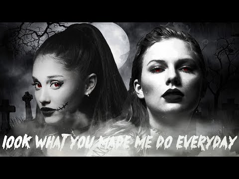 Look What You Made Me Do Everyday - Taylor Swift x Ariana Grande ft. Future (Mashup Music Video)