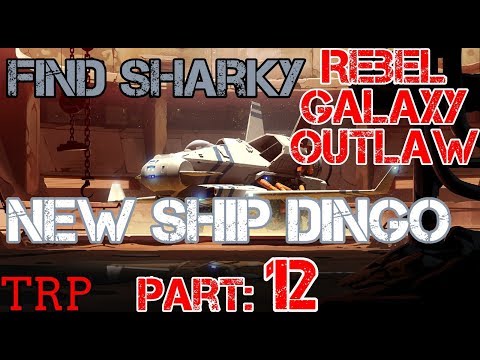Rebel Galaxy Outlaw: PT12 - New Ship DINGO - Find Sharky 8-Ball - Walkthrough