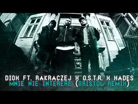 Diox ft. RakRaczej x O.S.T.R. x Hades - Mnie nie interere (Bristol Remix)